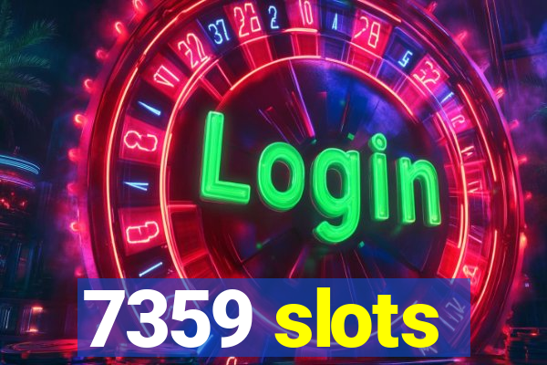 7359 slots